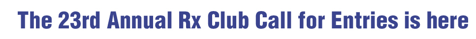 The 23rd Annual Rx Club Call for Entries is here